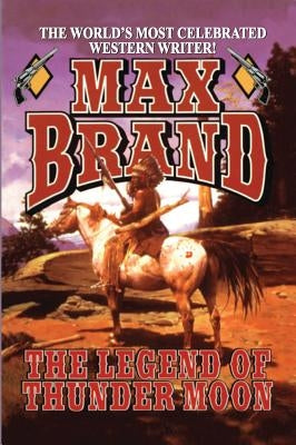 The Legend of Thunder Moon by Brand, Max