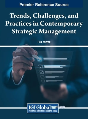 Trends, Challenges, and Practices in Contemporary Strategic Management by Mızrak, Filiz