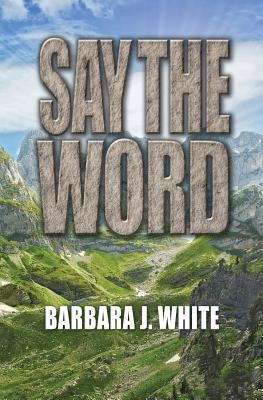 Say the Word by White, Barbara J.