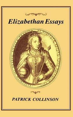 Elizabethan Essays by Collinson, Patrick