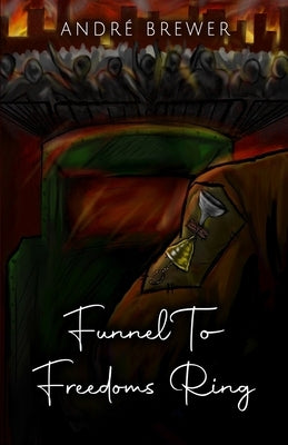 Funnel To Freedoms Ring by Brewer, Andre