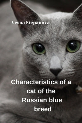 Characteristics of a Cat of the Russian Blue Breed by Stepanova, Vesna