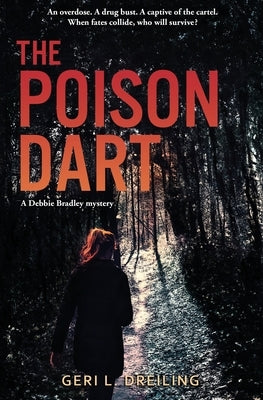 The Poison Dart: A Debbie Bradley Mystery by Dreiling, Geri