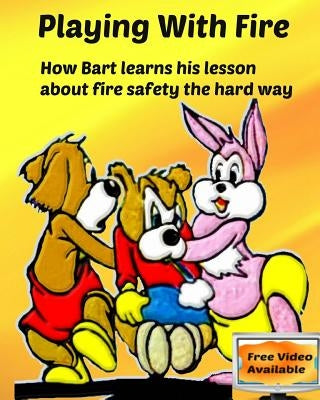 Playing with Fire: How Bart learns his lesson about fire safety the hard way by Yordanova, Sylvia