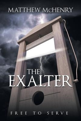 The Exalter: Free to Serve by McHenry, Matthew