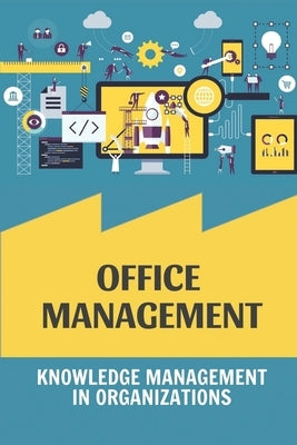 Office Management: Knowledge Management In Organizations: Organizational Change Management by Ponting, Rudy