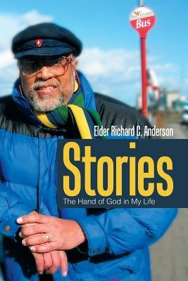 Stories: The Hand of God in My Life by Anderson, Elder Richard C.