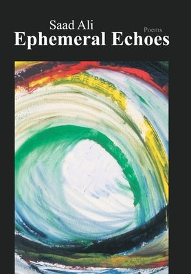 Ephemeral Echoes by Ali, Saad