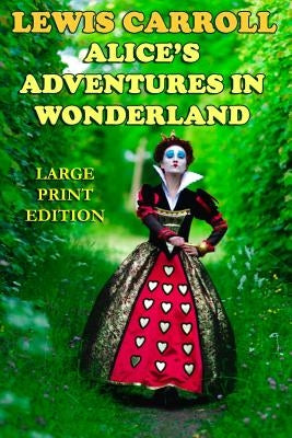 Alice's Adventures in Wonderland - Large Print Edition by Carroll, Lewis