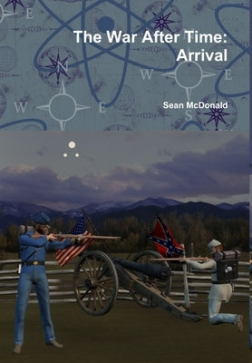 The War After Time: Arrival by McDonald, Sean