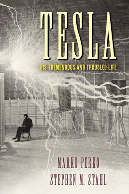 Tesla: His Tremendous and Troubled Life by Perko, Marko