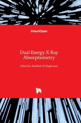 Dual Energy X-Ray Absorptiometry by El Maghraoui, Abdellah