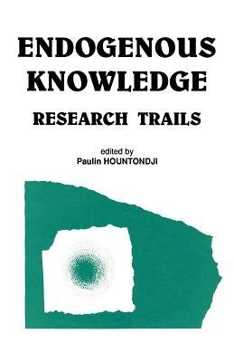 Endogenous Knowledge: Research Tra by Hountondji, Paulin