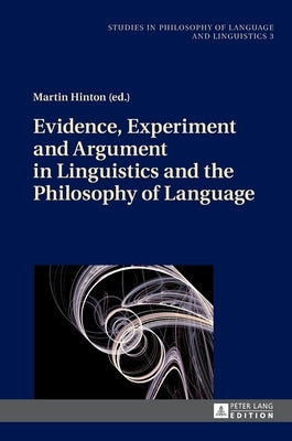 Evidence, Experiment and Argument in Linguistics and the Philosophy of Language by Stalmaszczyk, Piotr