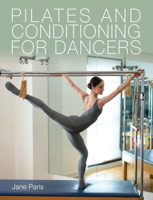 Pilates and Conditioning for Dancers by Paris, Jane