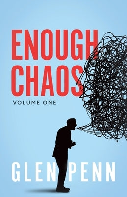 Enough Chaos: Volume 1 by Penn, Glen