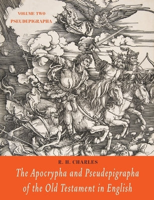 The Apocrypha and Pseudepigrapha of the Old Testament in English: Volume Two: Pseudepigrapha by Charles, R. H.