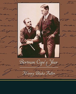 Bertram Cope's Year by Fuller, Henry Blake