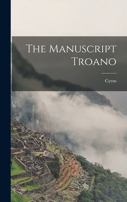 The Manuscript Troano by Thomas, Cyrus 1825-