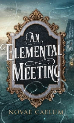 An Elemental Meeting by Caelum, Novae
