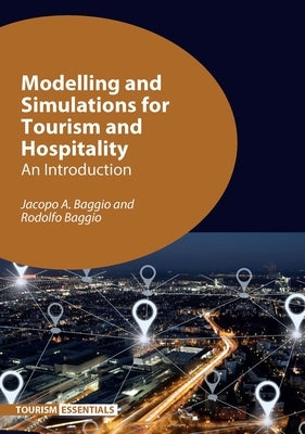 Modelling and Simulations for Tourism and Hospitality: An Introduction by Baggio, Jacopo A.