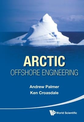 Arctic Offshore Engineering by Palmer Andrew