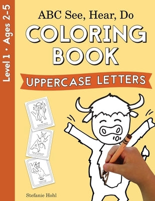 ABC See, Hear, Do Level 1: Coloring book, Uppercase Letters by Hohl, Stefanie