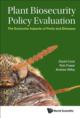 Plant Biosecurity Policy Evaluation by Rob Fraser, David Cook &. Andrew Wilby