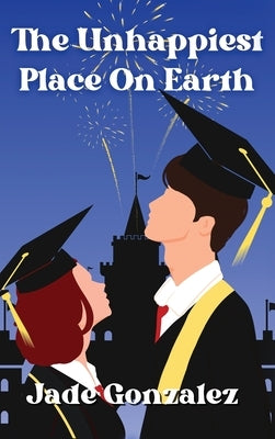 The Unhappiest Place On Earth: Can one day change everything? by Gonzalez, Jade