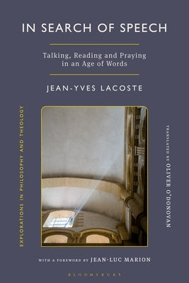 In Search of Speech: Talking, Reading and Praying in an Age of Words by Lacoste, Jean-Yves