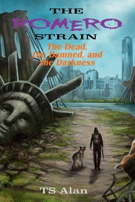 The Romero Strain: The Dead, the Damned, and the Darkness by Alan, Ts