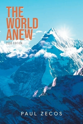 The World Anew: 2006 Edition by Paul Zecos