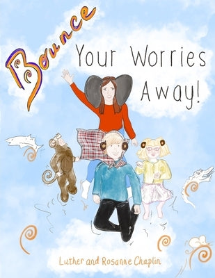 Bounce Your Worries Away! by Chaplin, Luther