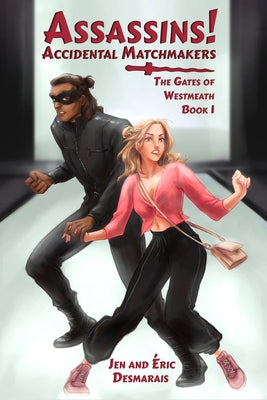 Assassins! Accidental Matchmakers by Desmarais, Jen