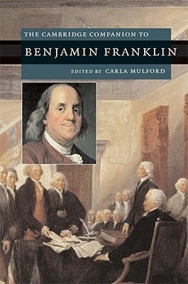 The Cambridge Companion to Benjamin Franklin by Mulford, Carla