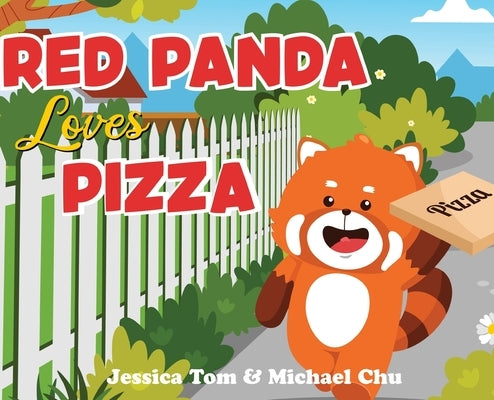 Red Panda Loves Pizza by Tom, Jessica
