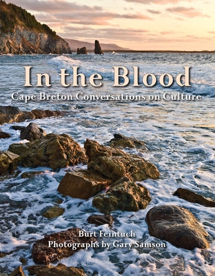 In the Blood: Cape Breton Conversations on Culture by Feintuch, Burt