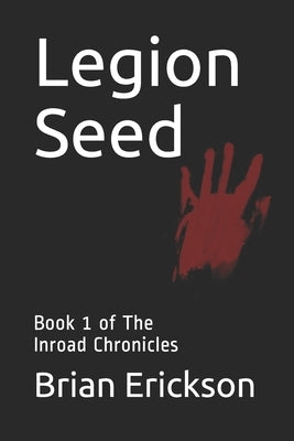 Legion Seed by Erickson, Brian