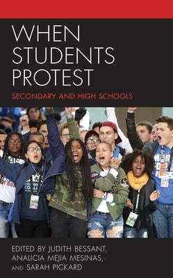 When Students Protest: Secondary and High Schools by Bessant, Judith