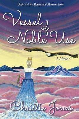 Vessel of Noble Use: A Memoir by Hamp, Bob