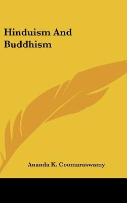 Hinduism And Buddhism by Coomaraswamy, Ananda K.