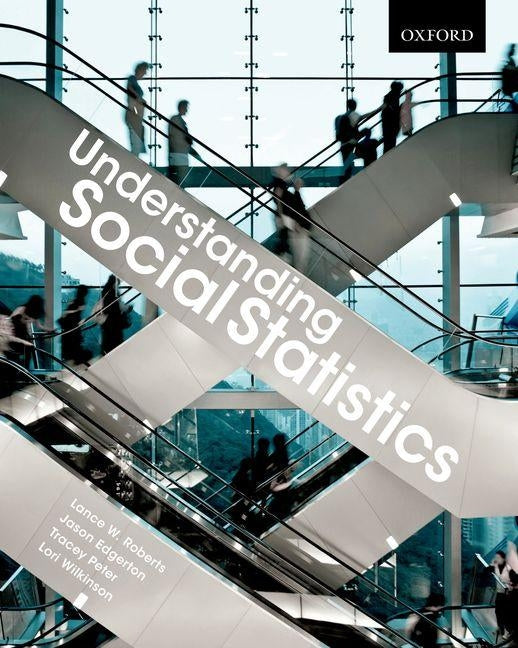 Understanding Social Statistics: A Student's Guide to Navigating the Maze by Roberts, Lance W.