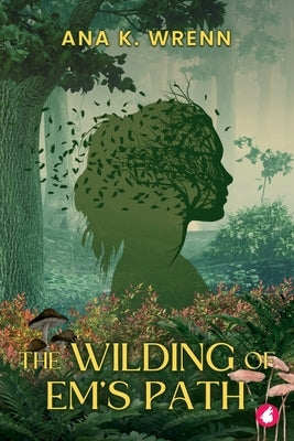 The Wilding of Em's Path by Wrenn, Ana K.