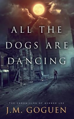 All the Dogs are Dancing by Goguen, J. M.