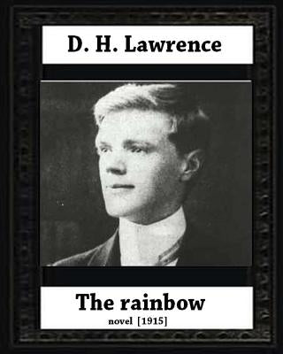 The Rainbow (1915) by D. H. Lawrence (novel) by Lawrence, D. H.