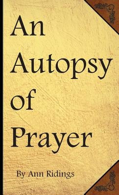 An Autopsy of Prayer by Ridings, Sarah Ann