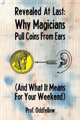 Why Magicians Pull Coins From Ears by Conley, Craig