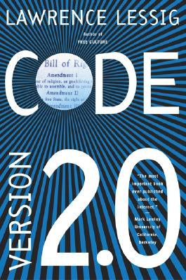 Code: And Other Laws of Cyberspace, Version 2.0 (Revised) by Lessig, Lawrence