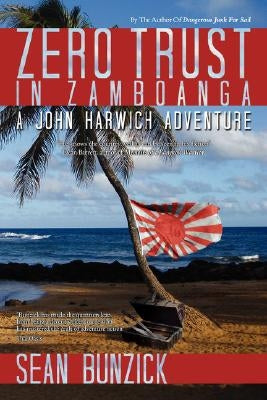 Zero Trust in Zamboanga: A John Harwich Adventure by Bunzick, Sean
