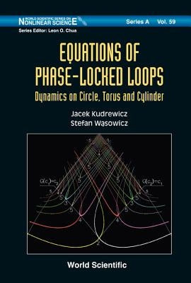Equations of Phase-Locked Loops: Dynamics on Circle, Torus and Cylinder by Kudrewicz, Jacek